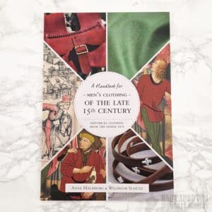 Historical Clothing From the Inside Out – A Handbook for Men’s Clothing of the Late 15th Century